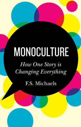 F. S. Michaels - Monoculture: How One Story Is Changing Everything