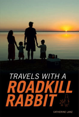 Catherine Lanz - Travels with a Roadkill Rabbit