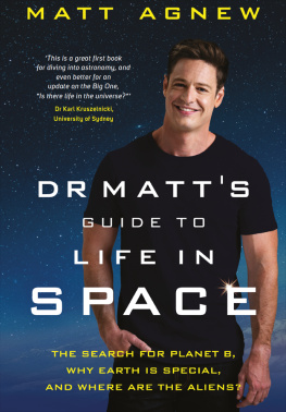 Matt Agnew Dr Matt’s Guide to Life in Space