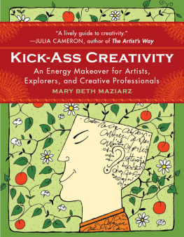 Mary Beth Maziarz - Kick-Ass Creativity: An Energy Makeover for Artists, Explorers, and Creative Professionals