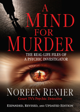 Noreen Renier - A Mind for Murder: the Real-Life Files of a Psychic Investigator