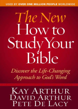 Kay Arthur - The New How to Study Your Bible: Discover the Life-Changing Approach to Gods Word