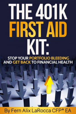 Fern Alix LaRocca - The 401K First Aid Kit: Stop Your Portfolio Bleeding and Get Back to Financial Health