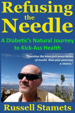 Russell Stamets - Refusing The Needle: A Diabetics Natural Journey To Kick-Ass Health