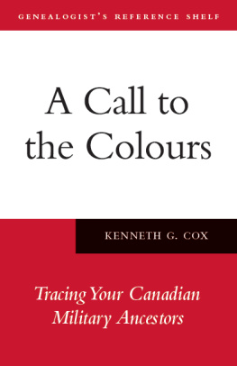 Kenneth Cox - A Call to the Colours: Tracing Your Canadian Military Ancestors