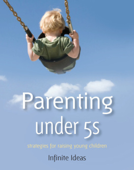 Infinite Ideas Parenting under 5s: Strategies for raising young children