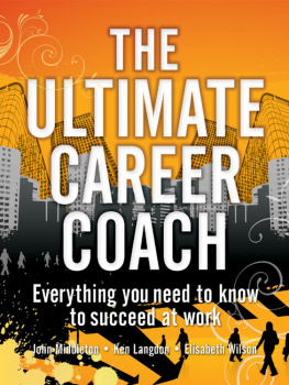 Elisabeth Wilson - Ultimate Career Coach: Everything You Need to Know to Succeed At Work