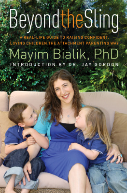 Mayim Bialik - Beyond the Sling: A Real-Life Guide to Raising Confident, Loving Children the Attachment Parenting Way