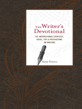 Amy Peters - The Writers Devotional: 365 Inspirational Exercises, Ideas, Tips & Motivations on Writing