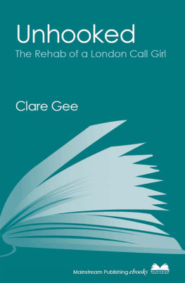 Clare Gee - Unhooked: The Rehab of a London Call Girl