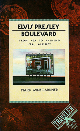 Mark Winegardner Elvis Presley Boulevard: From Sea to Shining Sea, Almost