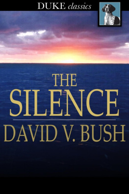 David V. Bush - The Silence: What It Is and How To Use It