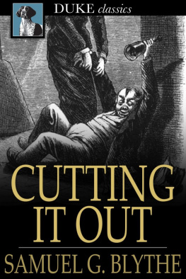 Samuel G. Blythe - Cutting It Out: How to Get on the Waterwagon and Stay There