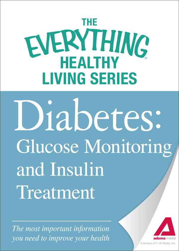 The Everything Healthy Living Series Diabetes Glucose Monitoring and Insulin - photo 1