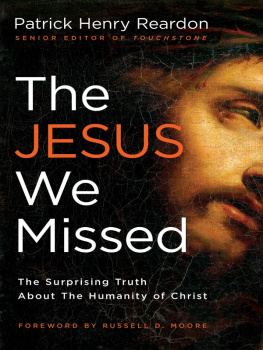 Father Patrick Reardon - The Jesus We Missed: The Surprising Truth About the Humanity of Christ