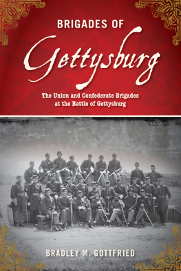 Bradley M. Gottfried - Brigades Of Gettysburg: The Union And Confederate Brigades At The Battle Of Gettysburg
