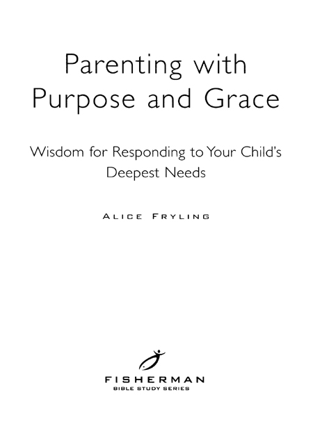 Parenting with Purpose and Grace P UBLISHED BY W ATER B ROOK P RESS 12265 - photo 2