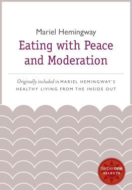 Mariel Hemingway Eating with Peace and Moderation: A HarperOne Select