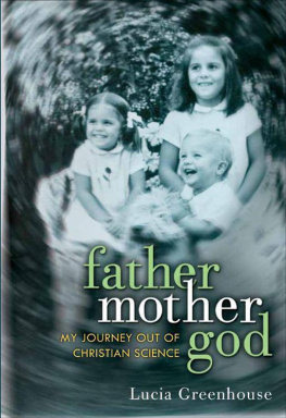 Lucia Greenhouse Fathermothergod: My Journey Out of Christian Science