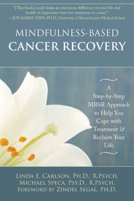 Linda Carlson - Mindfulness-Based Cancer Recovery: A Step-by-Step MBSR Approach to Help You Cope with Treatment and Reclaim Your Life