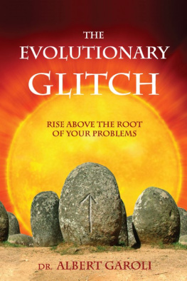 Albert Garoli The Evolutionary Glitch: Rise Above the Root of Your Problems