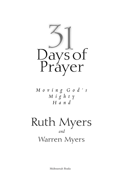 31 DAYS OF PRAYER published by Multnomah Books 1997 by Warren and Ruth Myers - photo 2