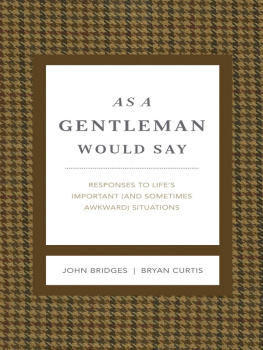 John Bridges - As a Gentleman Would Say Revised and Expanded: Responses to Lifes Important (and Sometimes Awkward) Situations