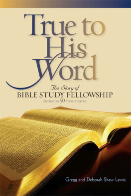 Gregg Lewis True to His Word: The Story of Bible Study Fellowship (BSF)