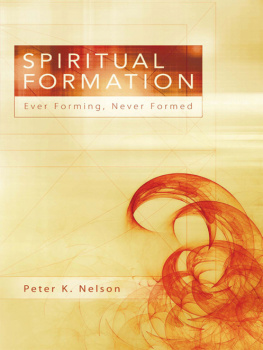 Peter K. Nelson - Spiritual Formation: Ever Forming, Never Formed