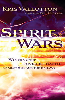 Kris Vallotton - Spirit Wars: Winning the Invisible Battle Against Sin and the Enemy