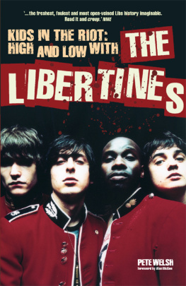 Pete Welsh - Kids in the Riot: High and Low with The Libertines