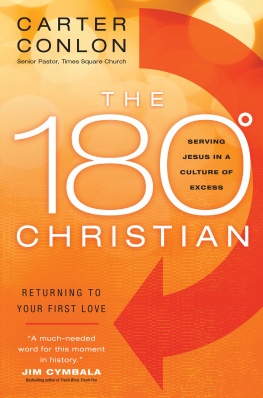 Carter Conlon The 180 Degree Christian: Serving Jesus in a Culture of Excess