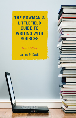 James P. Davis The Rowman & Littlefield Guide to Writing with Sources