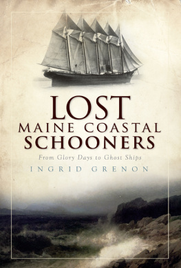 Ingrid Grenon - Lost Maine Coastal Schooners: From Glory Days to Ghost Ships