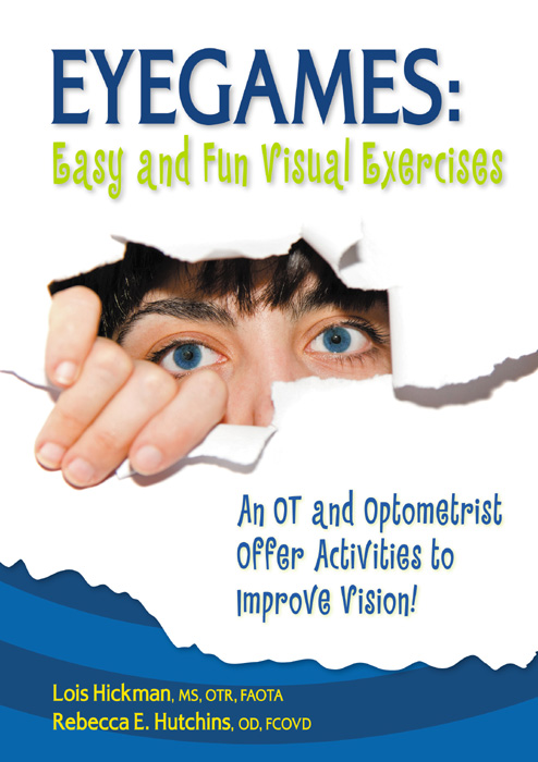 Eyegames Easy and Fun Visual Exercises An Occupational Therapist and - photo 1