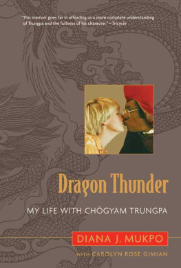 Diana J. Mukpo Dragon Thunder: My Life with Chogyam Trungpa