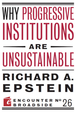 Richard A. Epstein - Why Progressive Institutions are Unsustainable