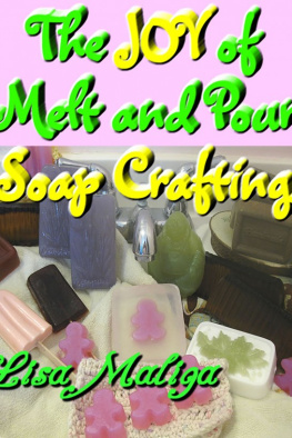 Lisa Maliga - The Joy of Melt and Pour Soap Crafting