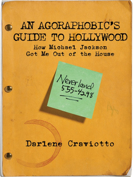 Darlene Craviotto An Agoraphobics Guide to Hollywood: How Michael Jackson Got Me Out of the House