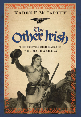 Karen F McCarthy - The Other Irish: The Scots-Irish Rascals Who Made America