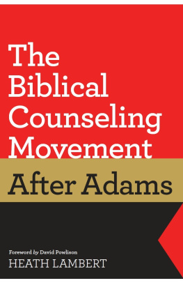 Heath Lambert - The Biblical Counseling Movement after Adams (Foreword by David Powlison)