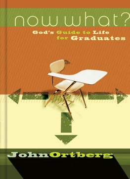 John Ortberg Now What?: Gods Guide to Life for Graduates