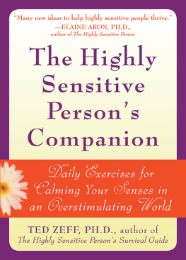 Ted Zeff - The Highly Sensitive Persons Companion: Daily Exercises for Calming Your Senses in an Overstimulating World