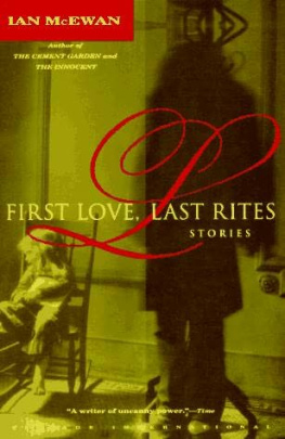 Ian McEwan - First Love, Last Rites: Stories