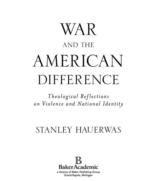 2011 by Stanley Hauerwas Published by Baker Academic a division of Baker - photo 1