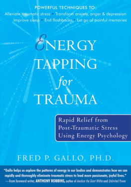 Fred Gallo - Energy Tapping for Trauma: Rapid Relief from Post-Traumatic Stress Using Energy Psychology