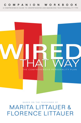 Marita Littauer - Wired That Way Companion Workbook: A Comprehensive Guide to Understanding and Maximizing Your Personality Type