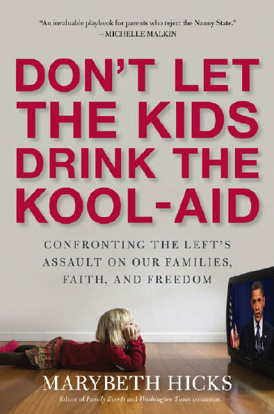 Dont Let the Kids Drink the Kool-Aid Confronting the Assault on Our Families Faith and Freedom - image 1