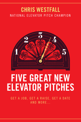 Chris Westfall - Five Great New Elevator Pitches: Get a Job, Get a Raise, Get a Date and MORE