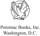 Copyright 2008 Potomac Books Inc Published in the United States by Potomac - photo 1